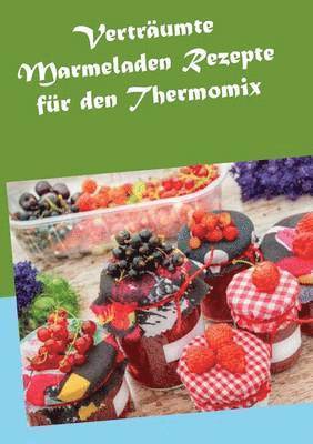 bokomslag Vertrumte Marmeladen Rezepte fr den Thermomix