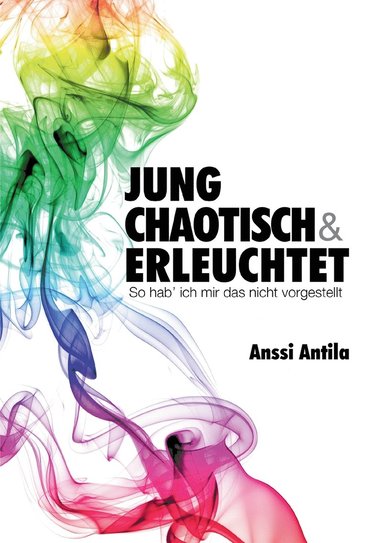 bokomslag Jung, chaotisch und erleuchtet - So hab' ich mir das nicht vorgestellt