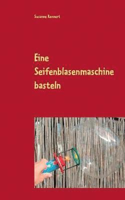 Eine Seifenblasenmaschine basteln