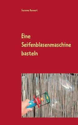 Eine Seifenblasenmaschine basteln 1