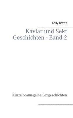 Kaviar und Sekt Geschichten - Band 2 1