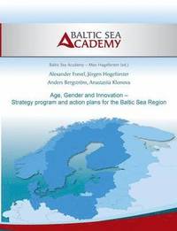 bokomslag Age, Gender and Innovation - Strategy program and action plans for the Baltic Sea Region