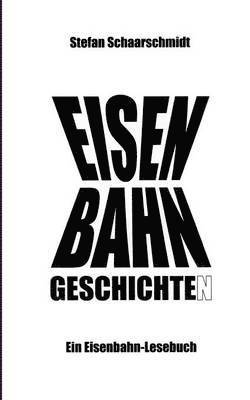 Eisenbahn-Geschichte(n) 1