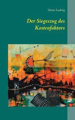 bokomslag Siegeszug des Kostenfaktors