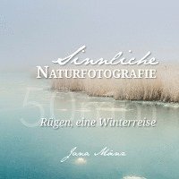 Jana Mänz - Sinnliche Naturfotografie: 50mm - Rügen, eine Winterreise, Häftad