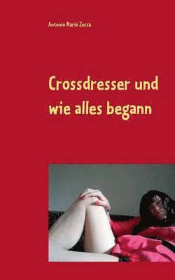 bokomslag Crossdresser und wie alles begann