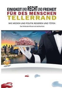 bokomslag Einigkeit und Recht und Freiheit für des Menschen Tellerrand: Wie Medien & Politik regieren und töten