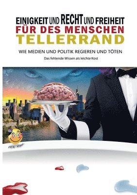 bokomslag Einigkeit und Recht und Freiheit für des Menschen Tellerrand: Wie Medien & Politik regieren und töten