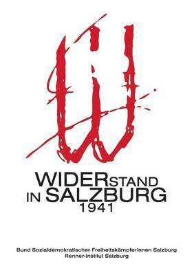 Widerstand in Salzburg 1941 1