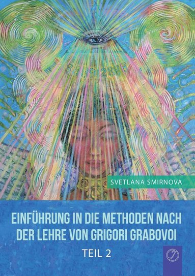 bokomslag Einführung in die Methoden nach der Lehre von Grigori Grabovoi - Teil 2