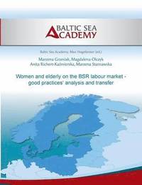 bokomslag Women and elderly on the BSR labour market - good practices' analysis and transfer