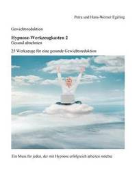 bokomslag Gewichtsreduktion - Hypnose-Werkzeugkasten 2, Gesund abnehmen: 25 Werkzeuge für eine gesunde Gewichtsreduktion