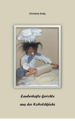 Christine Erdiç - Zauberhafte Gerichte aus der Koboldküche, Häftad