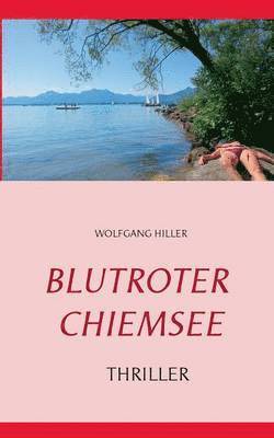 Wolfgang Hiller - Blutroter Chiemsee, Häftad