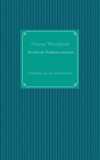 bokomslag Ich hab's der Parkbank anvertraut
