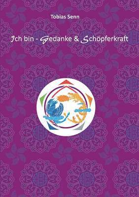 bokomslag Ich bin - Gedanke & Schöpferkraft