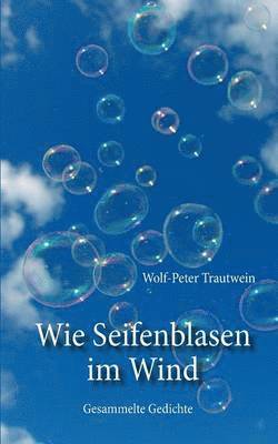 Wolf-Peter Trautwein - Wie Seifenblasen im Wind, Häftad