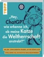 bokomslag "Hey, ChatGPT, wie erkenne ich, ob meine Katze die Weltherrschaft anstrebt?"