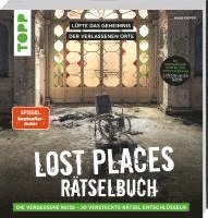 bokomslag Lost Places Rätselbuch - Die vergessene Reise. Lüfte die Geheimnisse echter verlassenen Orte!