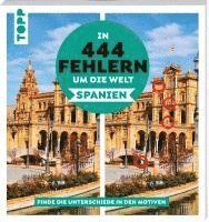 bokomslag In 444 Fehlern um die Welt - Spanien. Finde die Unterschiede in den schönsten Motiven Spaniens.