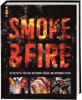 Drees Koren - Smoke & Fire. 70 Rezepte für die Outdoor-Küche am offenen Feuer, Inbunden