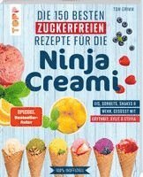 Die 150 besten zuckerfreien Rezepte für die Ninja Creami