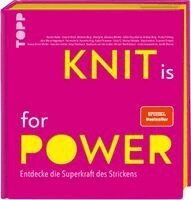 Kerstin Balke, Tanja Steinbach, Stephanie van der Linden, Miriam Walchshäusl, Judith Werner, Teresa Gloria Winter, Frechverlag, Melanie Berg, Johanna Böhme, Andrea Doig, Julia-Maria Hegenbart, Veronika Hug, Isabell Kraemer, Marisa Nöldeke, Susanne Oswald - KNIT is for POWER, Inbunden