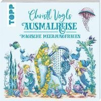 bokomslag Christl Vogls Ausmalreise - Magische Meerjungfrauen
