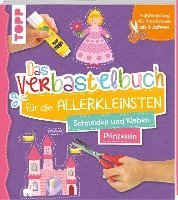 bokomslag Das Verbastelbuch für die Allerkleinsten. Schneiden und Kleben. Prinzessin