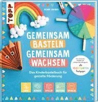 bokomslag Gemeinsam basteln, gemeinsam wachsen - Das Kinderbastelbuch für gezielte Förderung