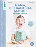 bokomslag Mama, ich back das schon! Backen nach Bildern