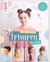 bokomslag Die schönsten Frisuren für Kids - Vom frechen Pferdeschwanz bis zur Flechtfrisur, kinderleicht erklärt!