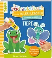 Bibi Hecher, Mimi Hecher - Das Verbastelbuch für die Allerkleinsten. Schneiden und Kleben. Tiere, Häftad