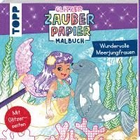 bokomslag Glitzer Zauberpapier Malbuch Wundervolle Meerjungfrauen