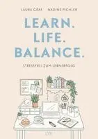 Laura Graf, Nadine Pichler - Learn. Life. Balance. - Stressfrei zum Lernerfolg, Inbunden. Tillgänglighet: Lägg i varukorg