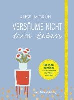 Anselm Grün - Versäume nicht dein Leben, Inbunden