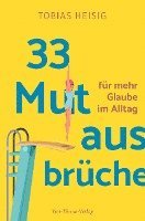 33 Mutausbrüche für mehr Glaube im Alltag 1