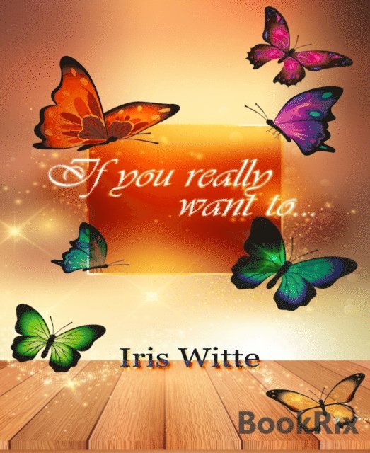 Iris Witte - If you really want to..., Häftad