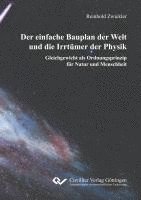 bokomslag Der einfache Bauplan der Welt und die Irrtümer der Physik