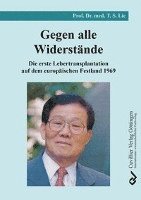 bokomslag Gegen alle Widerstände. Die erste Lebertransplantation auf dem europäischen Festland 1969