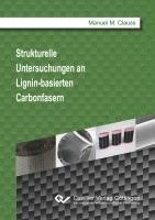 Manuel M. Clauss - Strukturelle Untersuchungen an Lignin-basierten Carbonfasern, Häftad