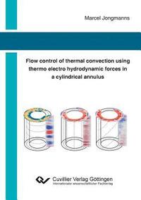 bokomslag Flow control of thermal convection using thermo electro hydrodynamic forces in a cylindrical annulus
