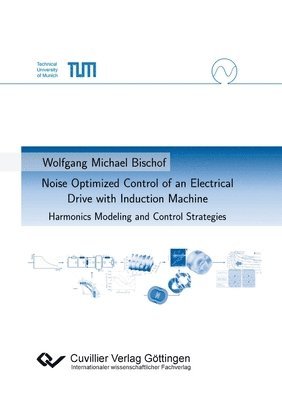 bokomslag Noise Optimized Control of an Electrical Drive with Induction Machine. Harmonics Modeling and Control Strategies