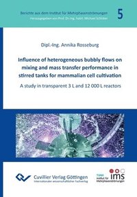bokomslag Influence of heterogeneous bubbly flows on mixing and mass transfer performance in stirred tanks for mammalian cell cultivation