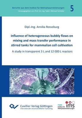 bokomslag Influence of heterogeneous bubbly flows on mixing and mass transfer performance in stirred tanks for mammalian cell cultivation