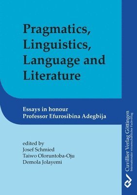 Josef Schmied, Taiwo Oloruntoba-Oju, Demola Jolayemi - Pragmatics, Linguistics, Language and Literature, Häftad