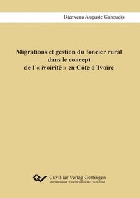 bokomslag Migrations et gestion du foncier rural dans le concept de l ivoirite en Cote dIvoire