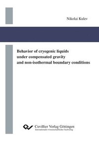 bokomslag Behavior of cryogenic liquids under compensated gravity and non-isothermal boundary conditions