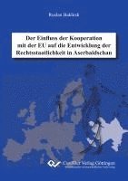 bokomslag Der Einfluss der Kooperation mit der EU auf die Entwicklung der Rechtsstaatlichkeit in Aserbaidschan