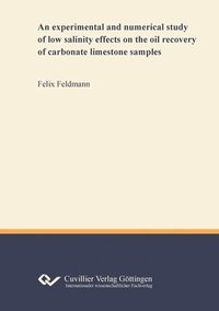 bokomslag experimental and numerical study of low salinity effects on the oil recovery of carbonate limestone samples
